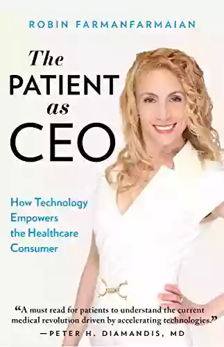 The Patient As CEO: How Technology Empowers The Healthcare Consumer