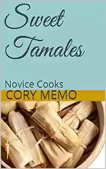 Sweet Tamales: Novice Cooks Cory Memo