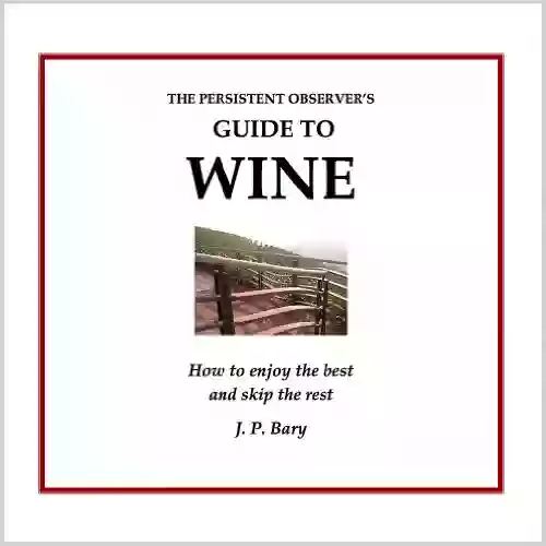 The Persistent Observer S Guide To Wine (Persistent Observer Guides 1)