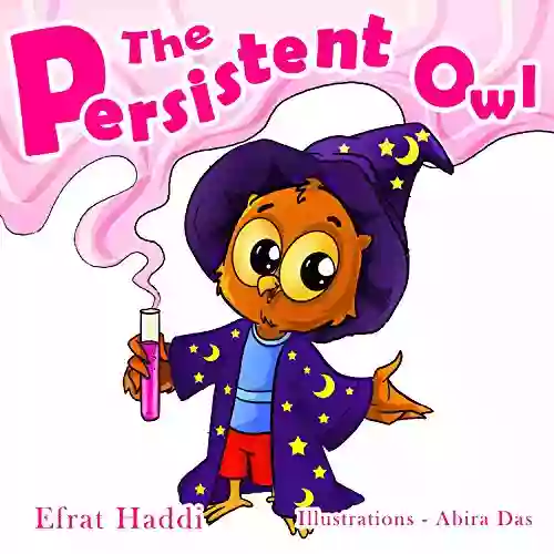 THE PERSISTENT OWL (A Preschool Bedtime Picture For Children Ages 3 8 White Collection 1)