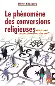 LE PHENOMENE DES CONVERSIONS RELIGIEUSES VERS UNE RECONSTRUCTION DE SOI?