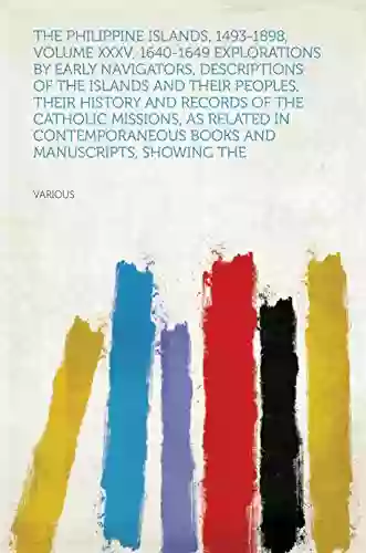 The Philippine Islands 1493 1898 Volume XXXV 1640 1649 Explorations By Early Navigators Descriptions Of The Islands And Their Peoples Their History And Manuscripts Showing The