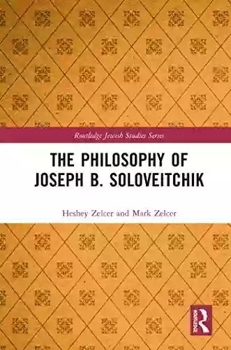 The Philosophy Of Joseph B Soloveitchik (Routledge Jewish Studies Series)