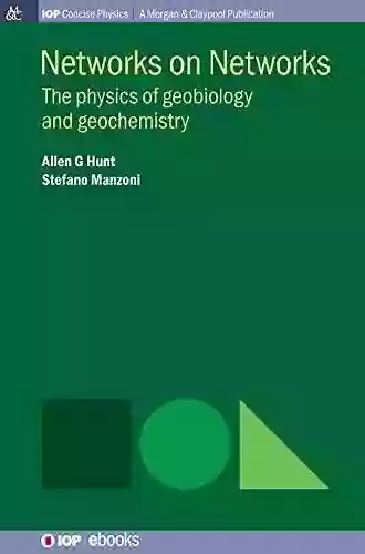 Networks On Networks: The Physics Of Geobiology And Geochemistry (IOP Concise Physics)