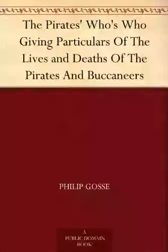 The Pirates Who S Who Giving Particulars Of The Lives And Deaths Of The Pirates And Buccaneers