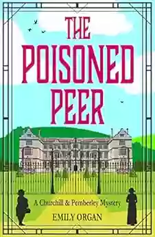 The Poisoned Peer (Churchill And Pemberley 6) (Churchill And Pemberley Cozy Mystery Series)