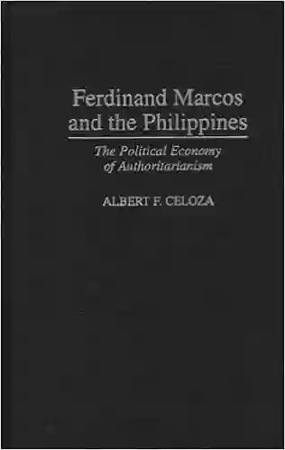 Ferdinand Marcos And The Philippines: The Political Economy Of Authoritarianism