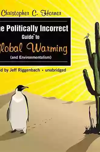 The Politically Incorrect Guide To Global Warming And Environmentalism (The Politically Incorrect Guides)