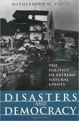 Disasters And Democracy: The Politics Of Extreme Natural Events