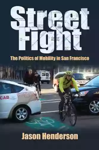 Street Fight: The Politics Of Mobility In San Francisco