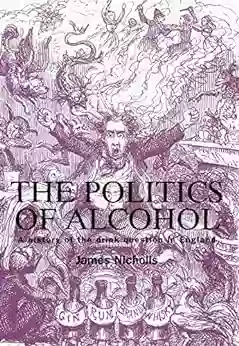 The Politics Of Alcohol James Nicholls