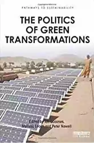 The Politics Of Green Transformations (Pathways To Sustainability)