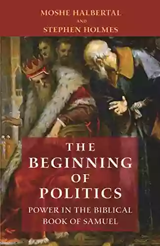 The Beginning Of Politics: Power In The Biblical Of Samuel