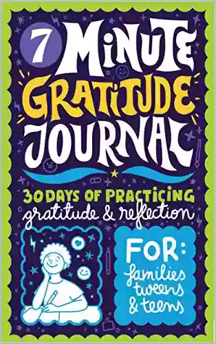 7 Minute Gratitude Journal For Families Tweens Teens: 30 Days Of Practicing Gratitude Reflection