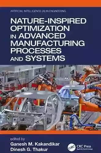 Nature Inspired Optimization In Advanced Manufacturing Processes And Systems (Artificial Intelligence (AI) In Engineering)