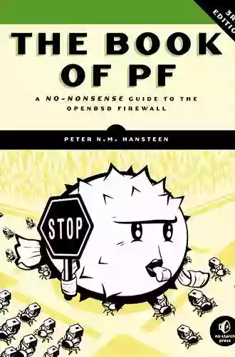 The Of PF 3rd Edition: A No Nonsense Guide To The OpenBSD Firewall