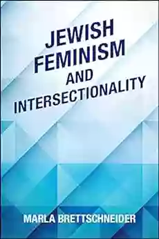 Jewish Feminism And Intersectionality (SUNY In Feminist Criticism And Theory)