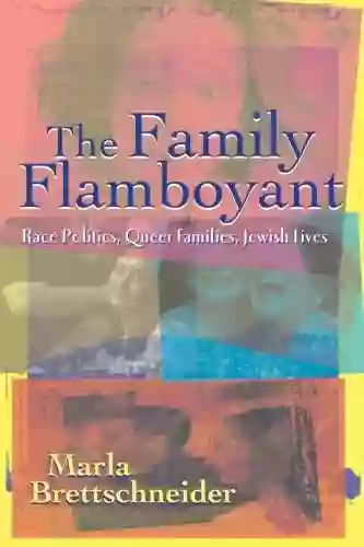 The Family Flamboyant: Race Politics Queer Families Jewish Lives (SUNY In Feminist Criticism And Theory)