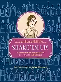 Shake Em Up : A Practical Handbook Of Polite Drinking