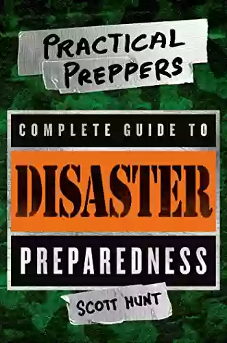 The Practical Preppers Complete Guide To Disaster Preparedness