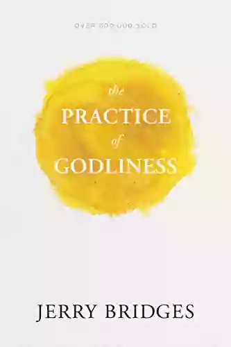 The Practice of Godliness Jerry Bridges