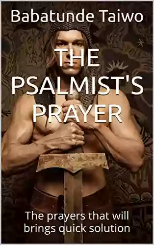 The Psalmist S Prayer: The Prayers That Will Brings Quick Solution