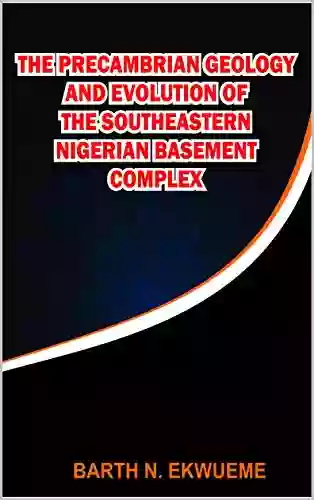 The Precambrian Geology And Evolution Of The Southeastern Nigerian Basement Complex