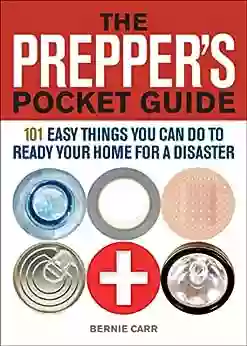 The Prepper S Pocket Guide: 101 Easy Things You Can Do To Ready Your Home For A Disaster (Preppers)