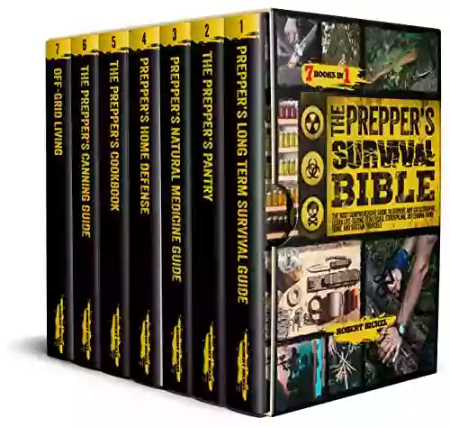 The Prepper s Survival Bible: The Most Comprehensive Guide to Survive Any Catastrophe Learn Life Saving Strategies Stockpiling Defending Your Home and Sustain Yourself Living Off Grid