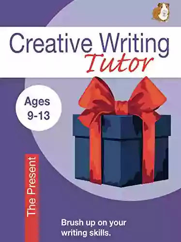 The Present (Brush Up On Your Writing Skills) (Creative Writing Tutor 1)