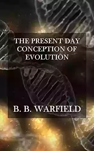 The Present Day Conception Of Evolution