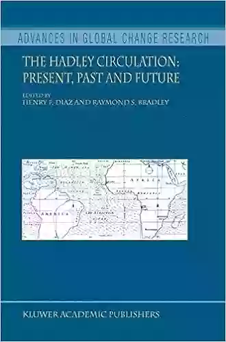 The Hadley Circulation: Present Past And Future (Advances In Global Change Research 21)