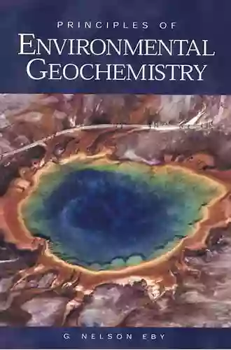 Principles Of Environmental Geochemistry G Nelson Eby