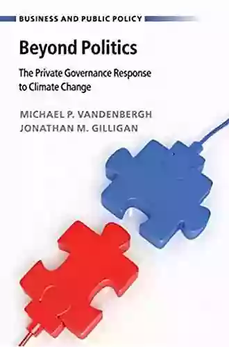 Beyond Politics: The Private Governance Response To Climate Change (Business And Public Policy)