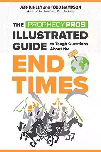 The Prophecy Pros Illustrated Guide To Tough Questions About The End Times