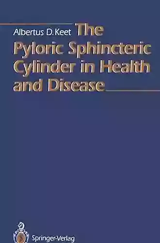 The Pyloric Sphincteric Cylinder In Health And Disease