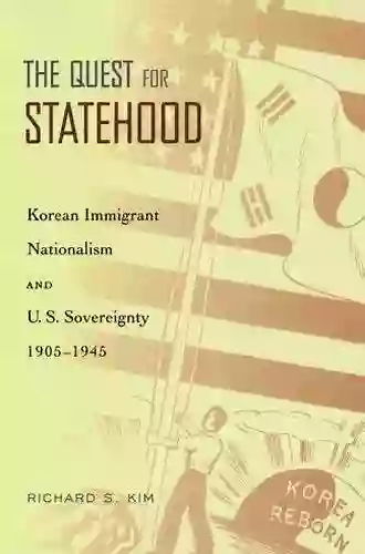 The Quest For Statehood: Korean Immigrant Nationalism And U S Sovereignty 1905 1945