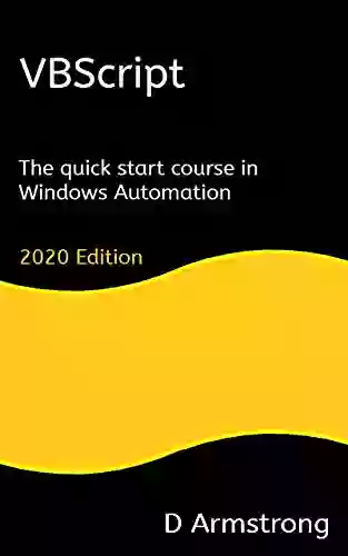 VBScript: The Quick Start Course In Windows Automation 2020 Edition