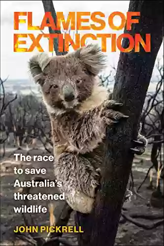 Flames Of Extinction: The Race To Save Australia S Threatened Wildlife