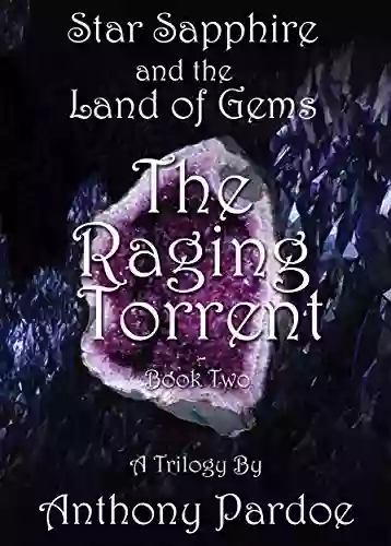 The Raging Torrent (Star Sapphire And The Land Of Gems 2)