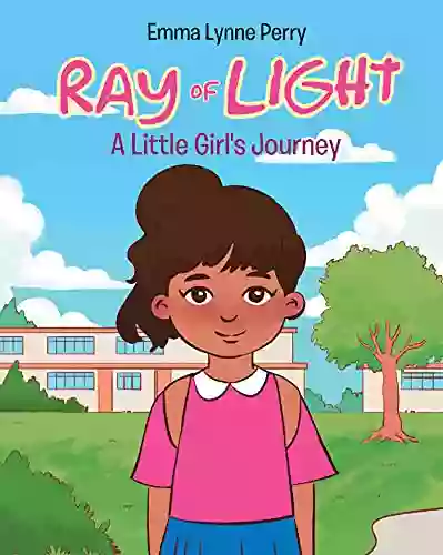 Ray Of Light: A Little Girl S Journey