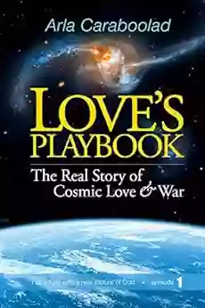 Love s Playbook: The Real Story of Cosmic Love and War