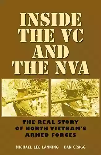 Inside The VC And The NVA: The Real Story Of North Vietnam S Armed Forces (Williams Ford Texas A M University Military History 12)