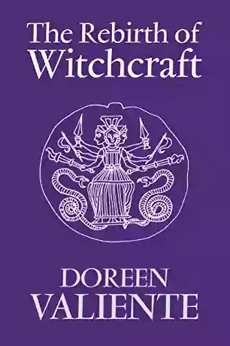 The Rebirth Of Witchcraft Doreen Valiente