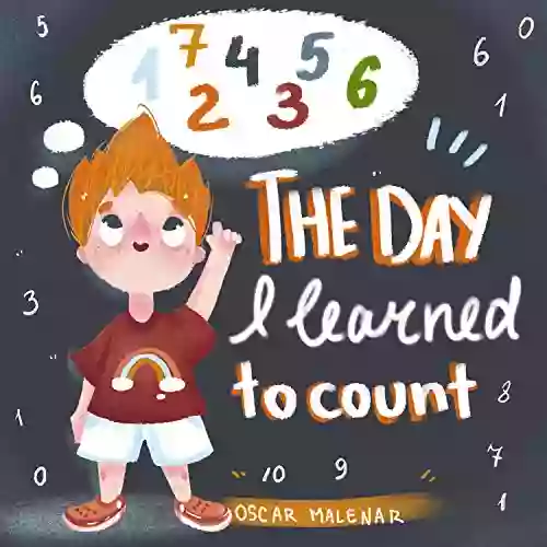 The Day I Learned To Count: A Bedtime Story About Learning To Count To 10 Illustrated Early Reader For Toddlers Pre K