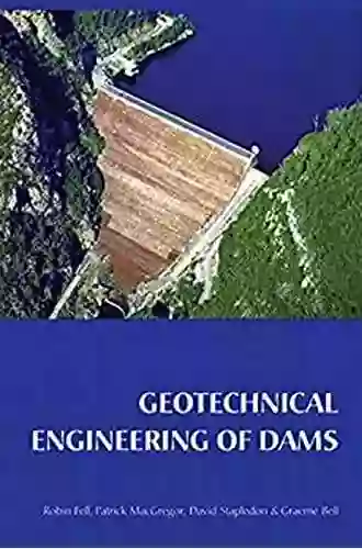 Geotechnical Engineering Of Dams Robin Fell