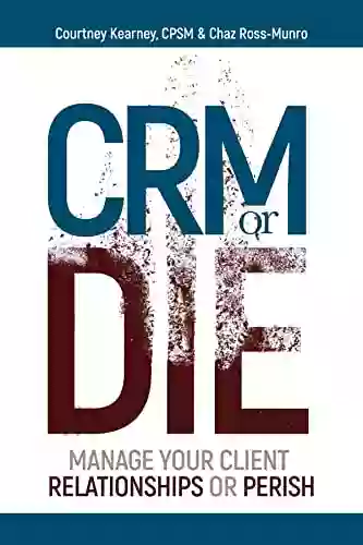 CRM or Die: Courtney Kearney CPSM Chaz Ross Munro