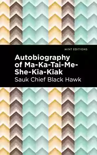 Autobiography Of Ma Ka Tai Me She Kia Kiak (Mint Editions Native Stories Indigenous Voices)