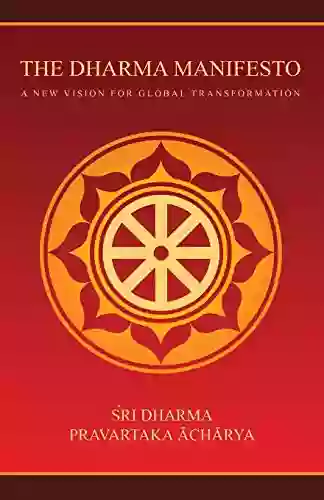 The Dharma Manifesto: A New Vision for Global Transformation