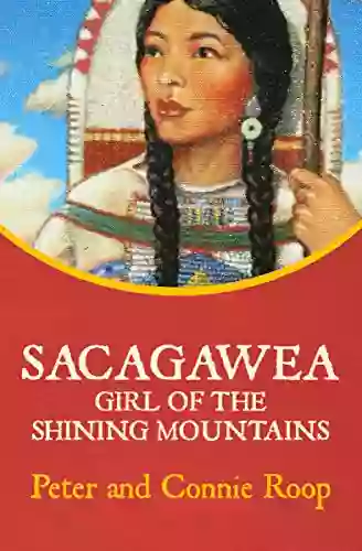 Sacagawea: Girl Of The Shining Mountains